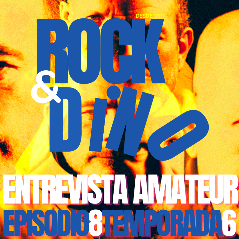 Rock & Dino 6×08 Entrevista a Amateur